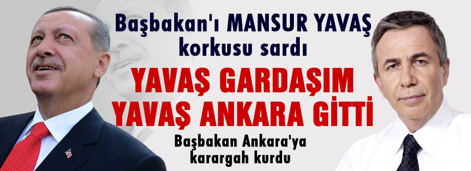 Başbakan'ı Ankara korkusu sardı