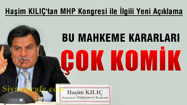 Haşim KILIÇ 'Bu Mahkeme Kararları Çok Komik'