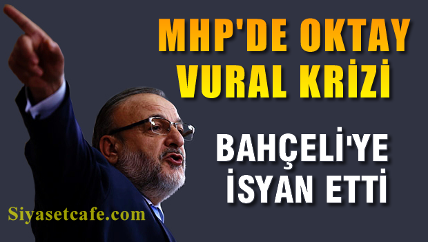 MHP'de Oktay Vural krizi