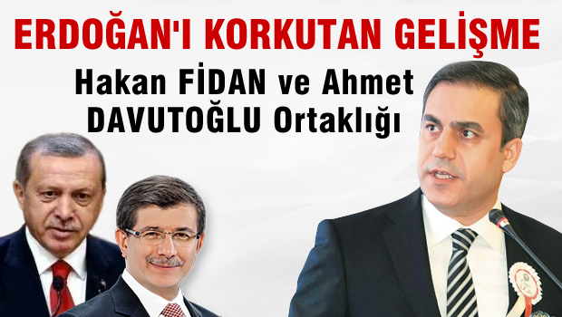 Erdoğan'ın tek endişesi Davutoğlu ile Fidan ortaklığı