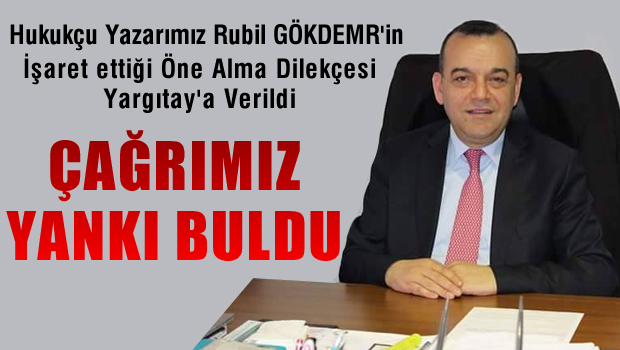 Hukukçu Rubil GÖKDEMİR'in çağrısı yankı buldu Dilekçe Yargıtay'a verildi