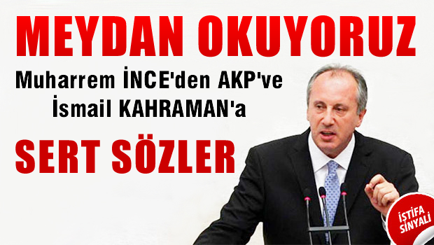 CHP'li İnce: Meydan okuyoruz