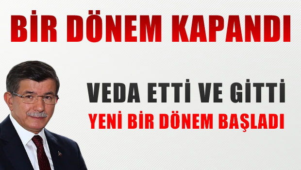 Veda etti ve gitti 'Yeni bir dönem başladı