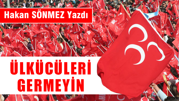 Ülkücüleri Germeyin