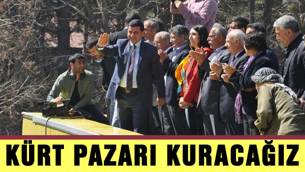 Demirtaş 'Kürt Pazarı Kuracağız'