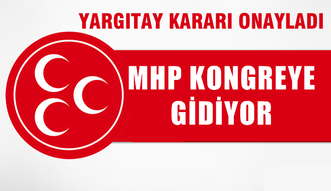 Yargıtay'dan flaş karar MHP Kongreye gidiyor