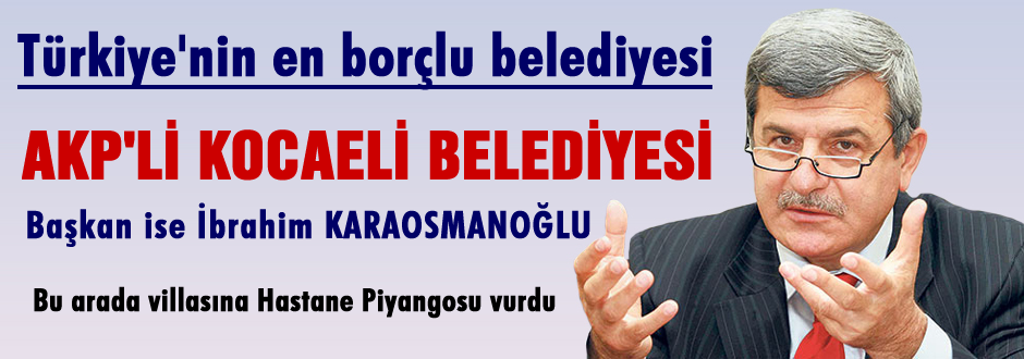 En borçlu AKP'li Kocaeli belediyesi