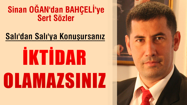 'Salı'dan Salı'ya konuşursanız iktidar olamazsınız'