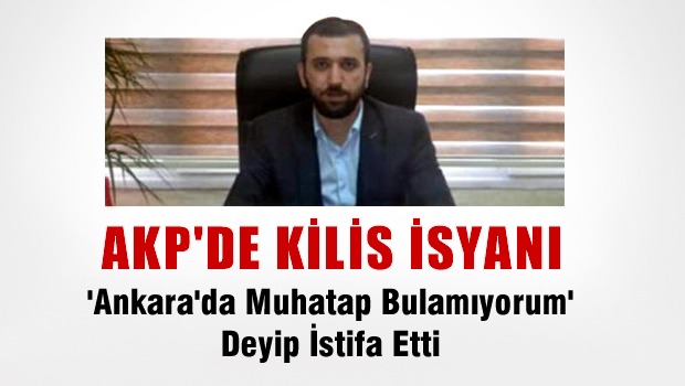 AKP Kilis İl Yönetim Kurulu Üyesinden Erdoğan'a İsyan ve İstifa