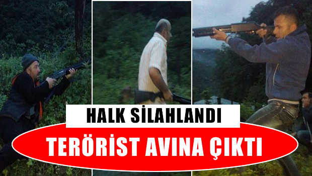 Halk silahlandı, terörist avına çıktı