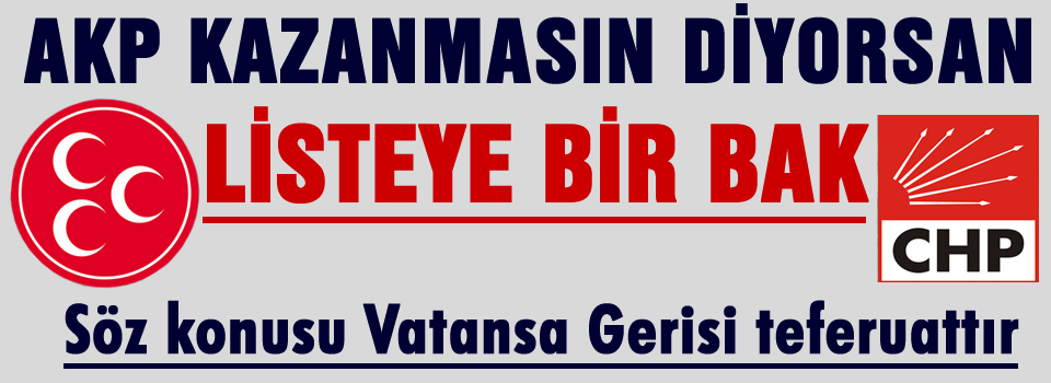 AKP kazanmasın diyorsan listeye bir bak