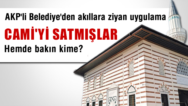 AKP'li Belediye Validebağ Camisini Arsa Niyetine Satmış