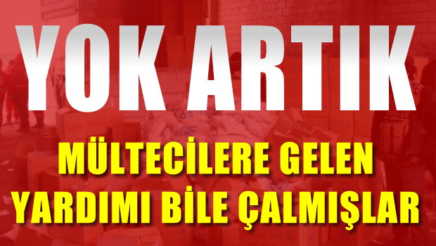Mültecilere gelen yardımı bile çalmışlar