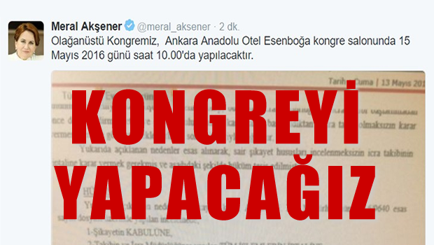 Akşener 'Kurultay'ı 15 Mayıs'ta yapacağız'