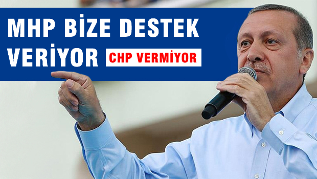 'MHP Bize destek veriyor, CHP vermiyor'
