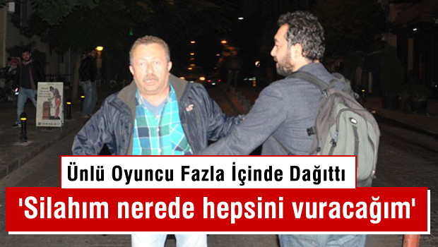 'Silahım nerede, hepsini vuracağım'