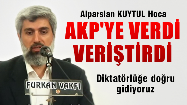 Alparslan Kuytul Hoca AKP'ye verdi veriştirdi