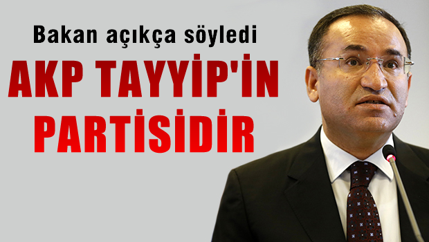 Bakan açıkça söyledi: Tayyip'in partisidir!