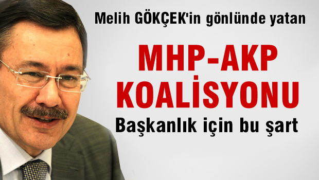 Melih Gökçek: MHP ile koalisyon kurarsak mutlu olurum