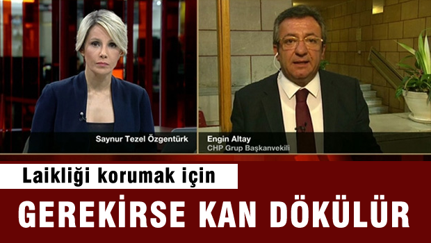 HP'li Engin altay: Laikliği korumak için kan da dökülür!