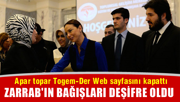 Zarrab'ın bağışları deşifre olunca Togem-Der web sayfasını kapattı