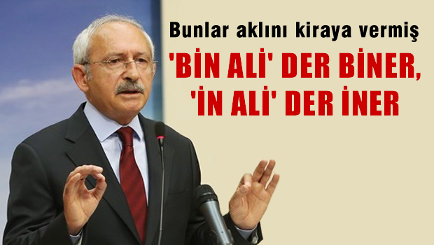 Kılıçdaroğlu: 'Bin Ali' derler biner, 'İn Ali' derler iner