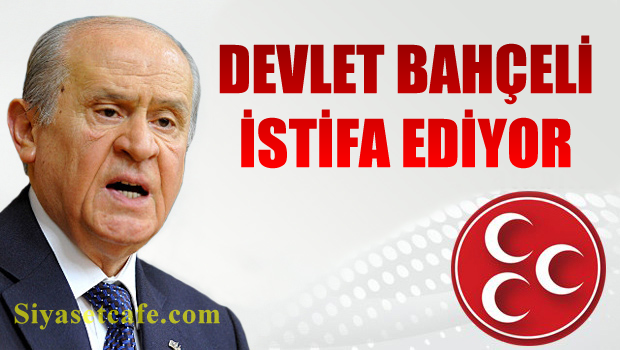Devlet BAHÇELİ İstifa Ediyor