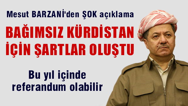 Barzani: Kürdistan bağımsızlık için yeterli olgunluğa ulaştı