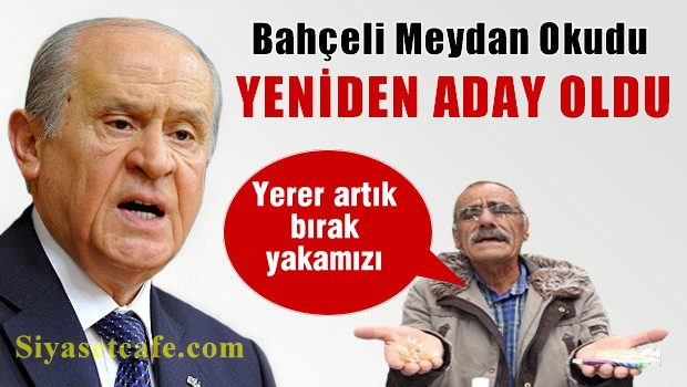 Bahçeli 'Kurultay 10 Temmuz'da yeniden adayım'