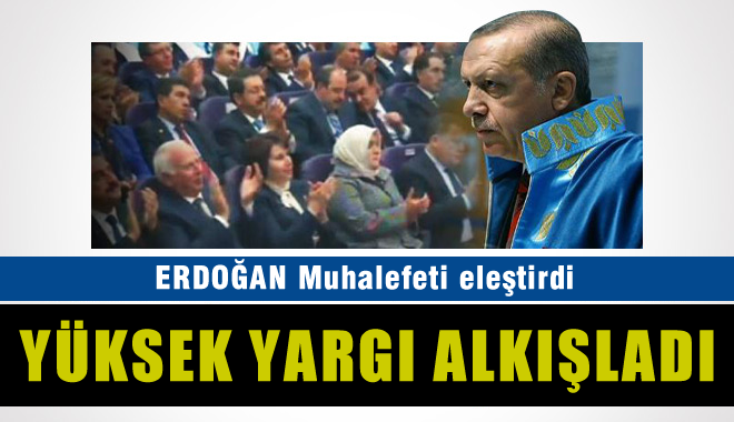 Erdoğan Muhalefeti Eleştirdi, Yüksek Yargı Alkışladı