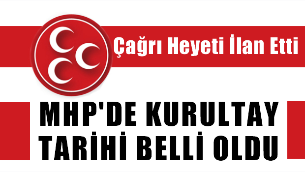 MHP'de Kurultay Tarihi Resmen Belli Oldu