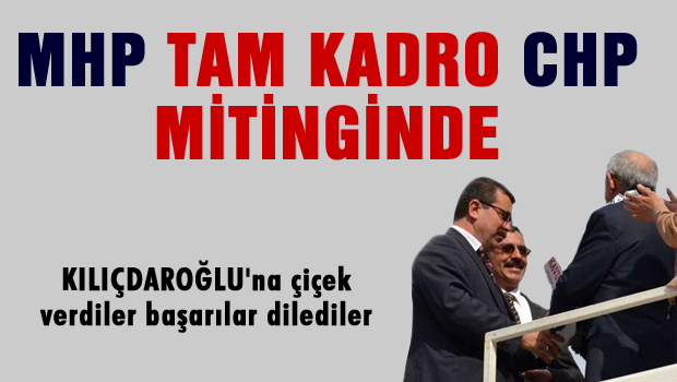 MHP tam kadro CHP Mitinginde