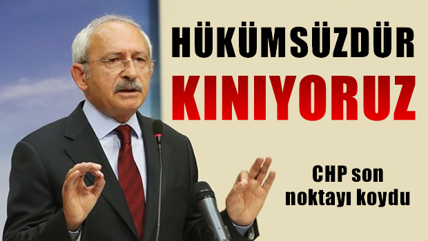 CHP: Almanya'nın kararı hükümsüzdür, kınıyoruz