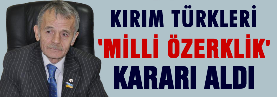 Kırım Türkleri, 'milli özerklik' kararı aldı