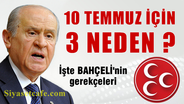 Bahçeli'den 10 Temmuz için 3 Neden?