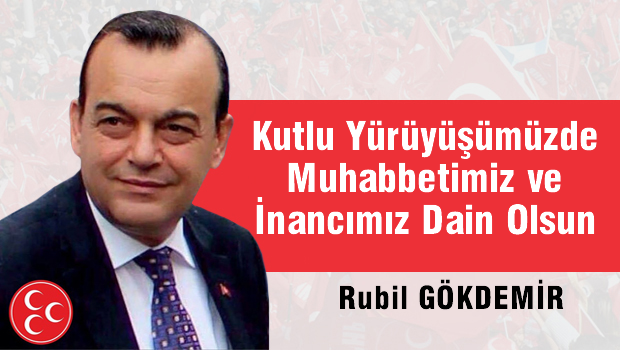 Kutlu Yürüyüşümüzde Muhabbetimiz ve İnancımız Daim Olsun