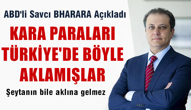 Savcı Bharara açıkladı: Kara paraları Türkiye'de işte böyle akladılar