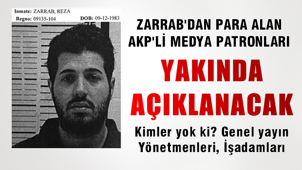 Zarrab'dan para alan genel yayın yönetmenleri yakında açıklanacak