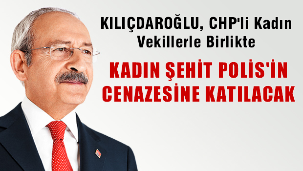 CHP'li kadın vekillerle beraber kadın şehit polis'in katılacak