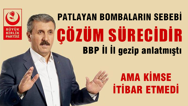 'Patlayan bombaların sebebi çözüm sürecidir'