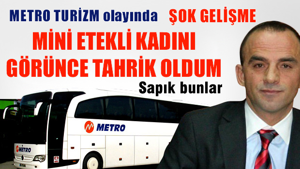Metro turizm skandalında muavin mini etekli başka bir kadını görünce tahrik olmuş