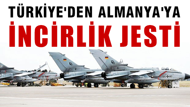 Türkiye'den Almanya'ya İncirlik jesti