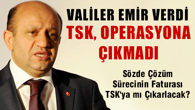 Bakan Işık: Asker operasyona çıkmadı