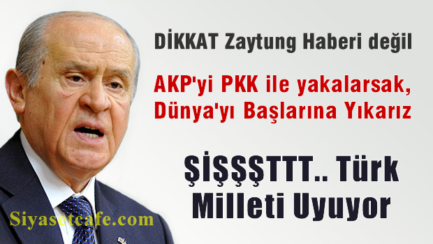 Bahçeli: AKP ile PKK'yı görüşürken yakalarsak dünyayı başlarına yıkarız