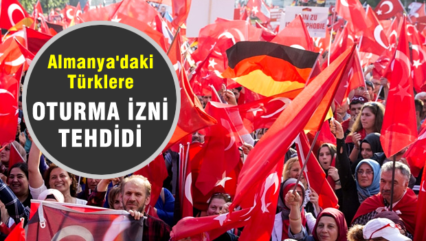 Almanya'daki Türklere oturma izni tehdidi!
