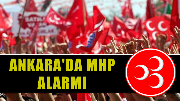 Ankara'da MHP alarmı