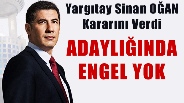 Yargıtay'dan Sinan Oğan'la İlgili FLAŞ KARAR