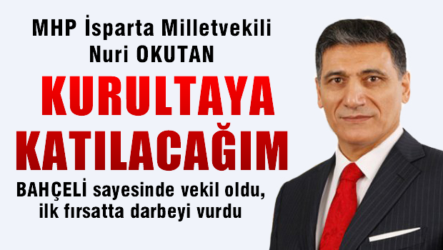 MHP'li Okutan: 19 Haziran'daki kurultaya katılacağım