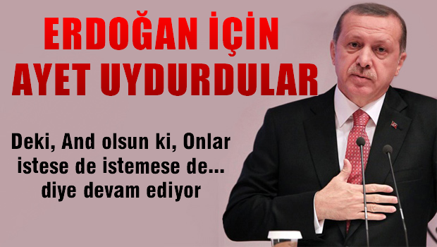 Erdoğan İçin Ayet Uydurdular!