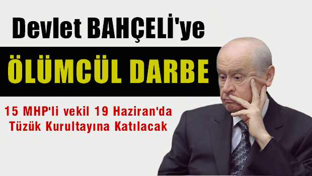 Devlet BAHÇELİ'ye ölümcül darbe